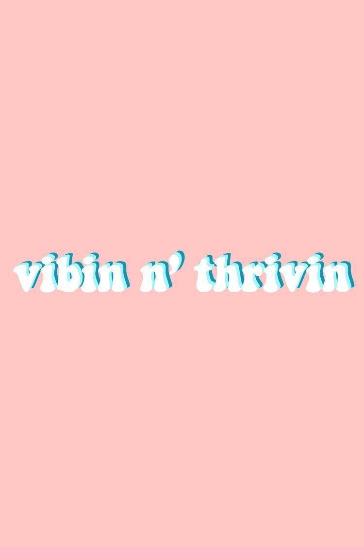 คำคมน่ารัก Vibing And Thriving วอลเปเปอร์