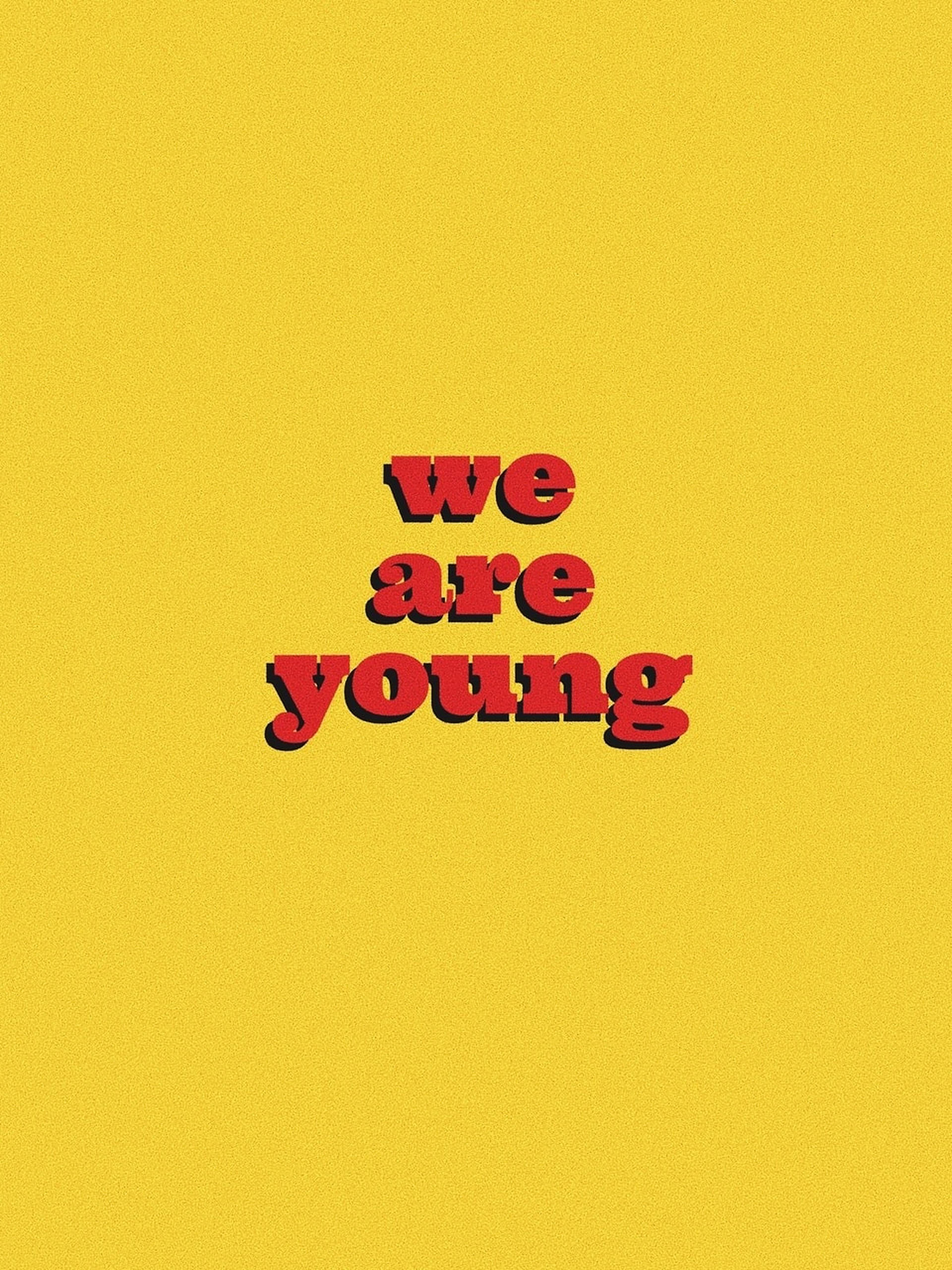 We Are Young คำสวยงาม วอลเปเปอร์