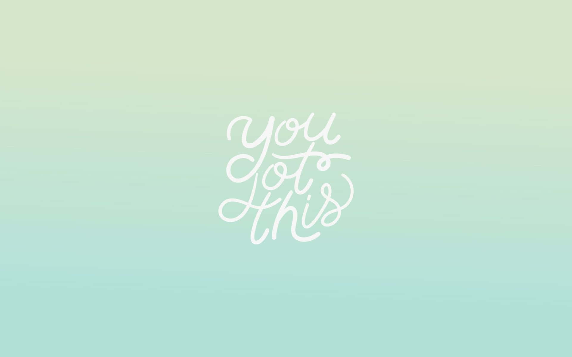 ภาพสวยสีเขียว You Got This วอลเปเปอร์