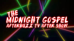 วอลเปเปอร์ The Midnight Gospel รายการ Afterbuzz