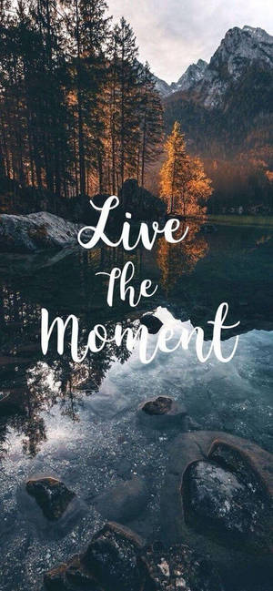 วอลเปเปอร์ iPhone สร้างแรงบันดาลใจ Live The Moment — Galaxy S25 วอลเปเปอร์